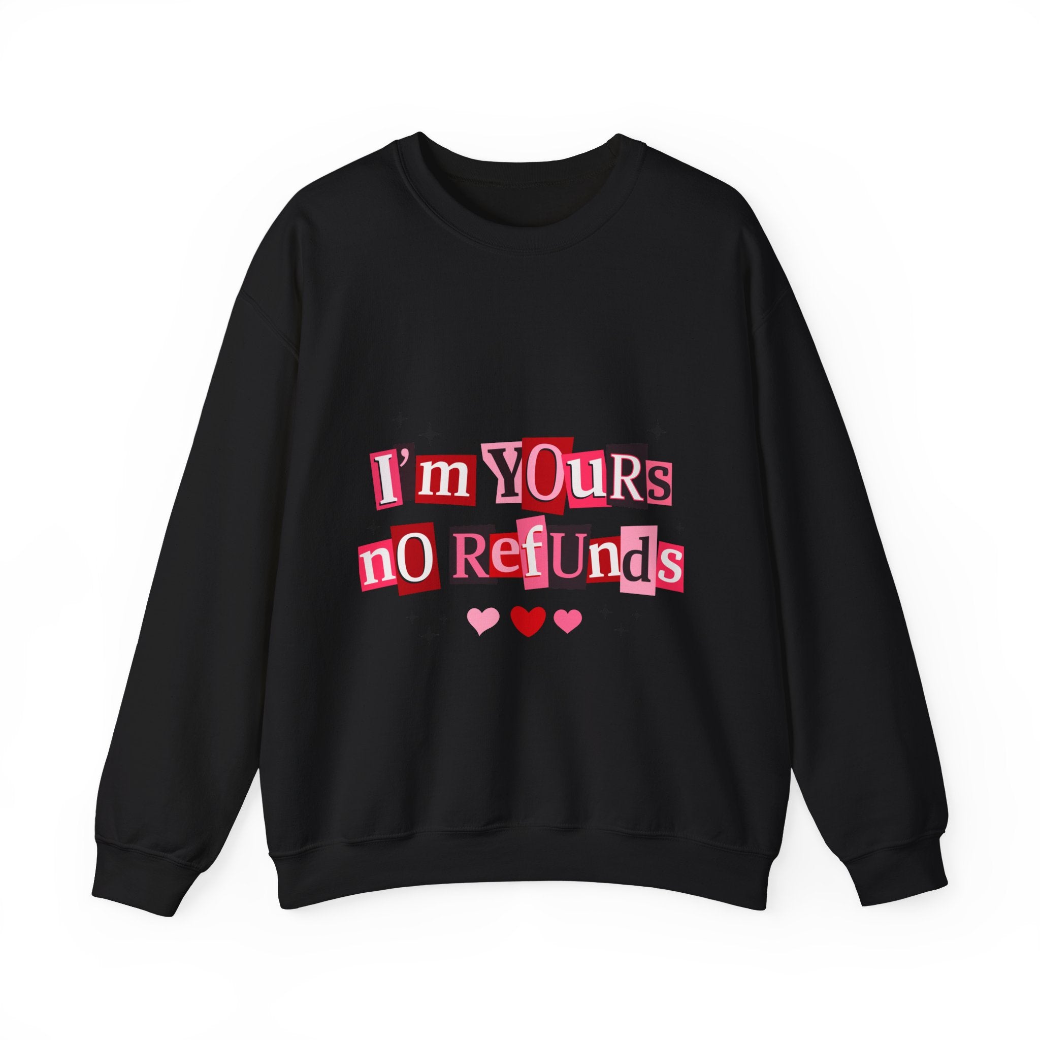 Crewneck Sweatshirt — "I'm Yours No Refunds" Valentine Heart Graphic