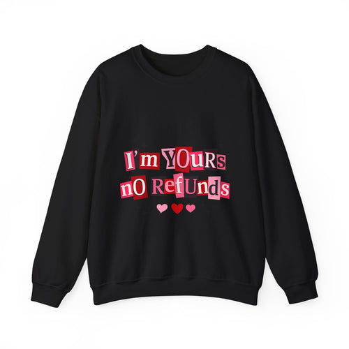Crewneck Sweatshirt — "I'm Yours No Refunds" Valentine Heart Graphic