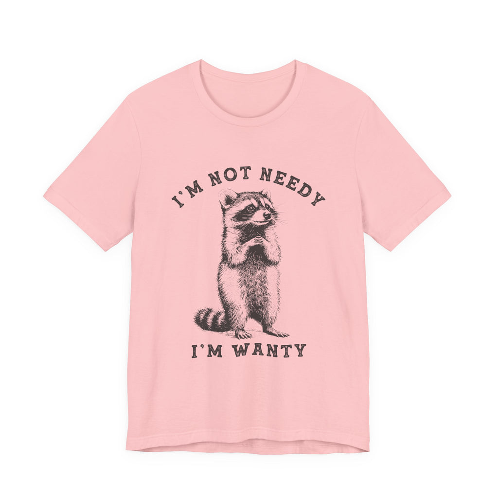 Raccoon Tee — "I’m Not Needy I’m Wanty" Vintage Illustration T-Shirt