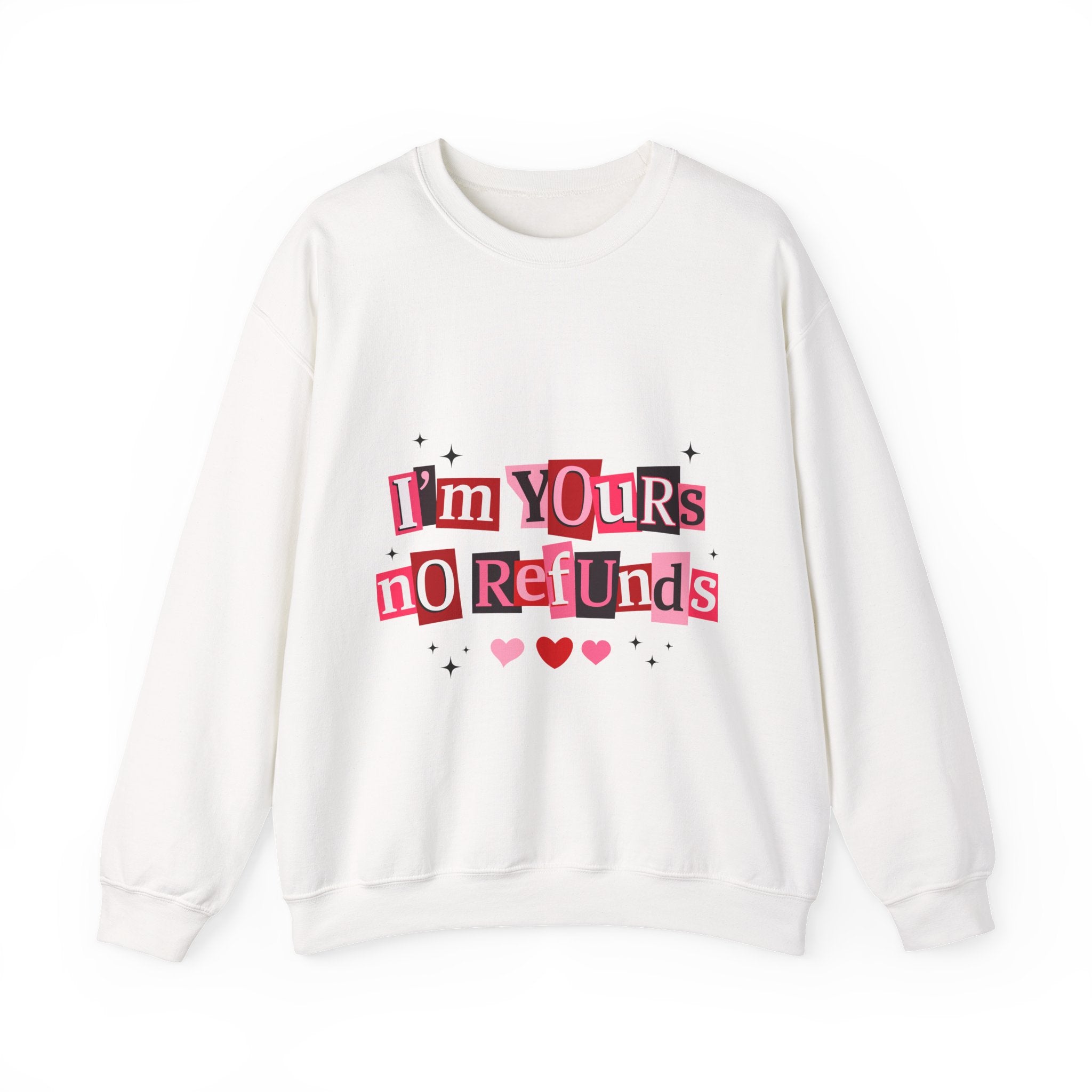 Crewneck Sweatshirt — "I'm Yours No Refunds" Valentine Heart Graphic