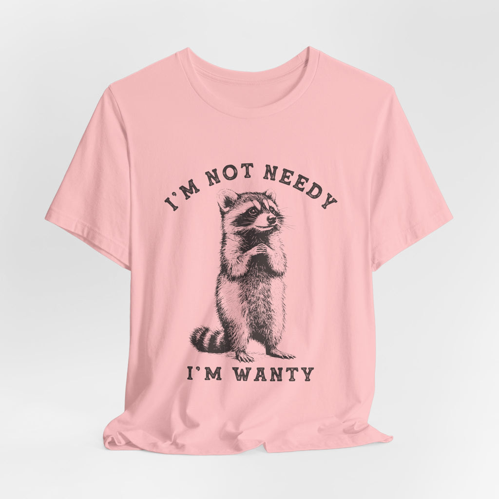 Raccoon Tee — "I’m Not Needy I’m Wanty" Vintage Illustration T-Shirt