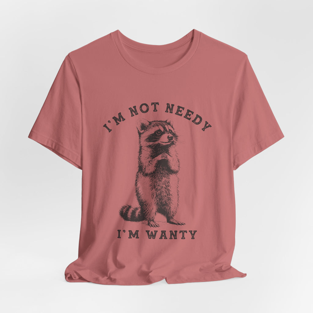 Raccoon Tee — "I’m Not Needy I’m Wanty" Vintage Illustration T-Shirt
