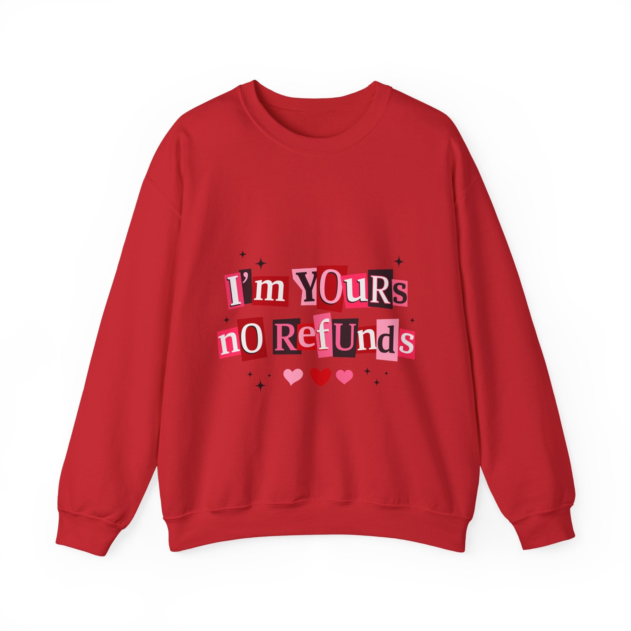 Crewneck Sweatshirt — "I'm Yours No Refunds" Valentine Heart Graphic