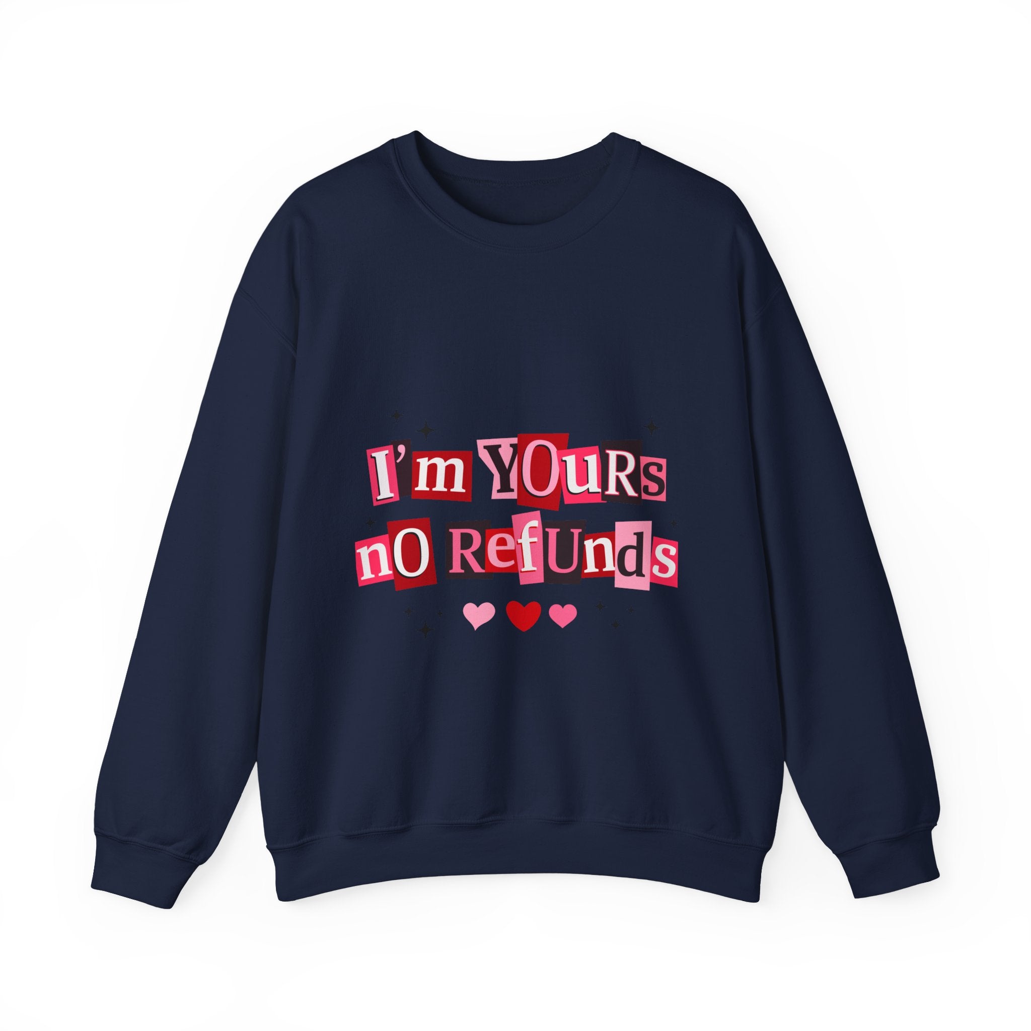 Crewneck Sweatshirt — "I'm Yours No Refunds" Valentine Heart Graphic