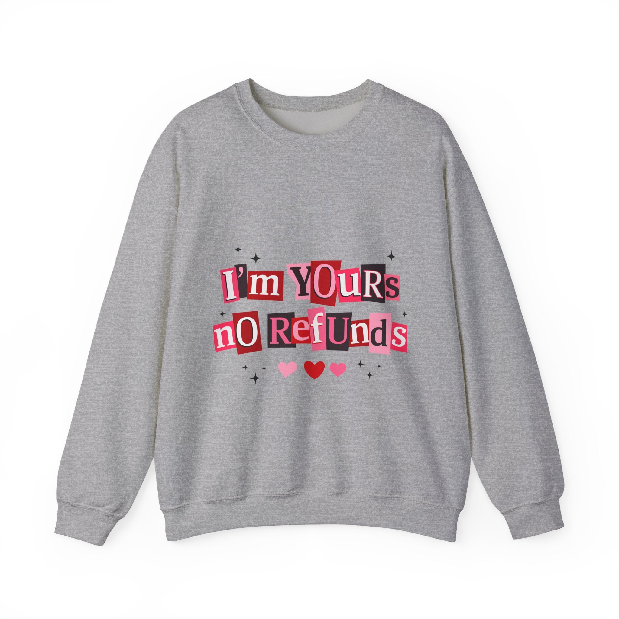 Crewneck Sweatshirt — "I'm Yours No Refunds" Valentine Heart Graphic